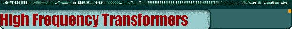 High Frequency Transformers